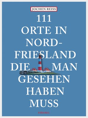 cover image of 111 Orte in Nordfriesland, die man gesehen haben muss